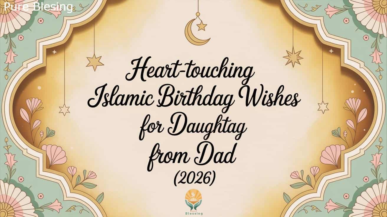 Heart-Touching Islamic Birthday Wishes for Daughter from Dad (2026)